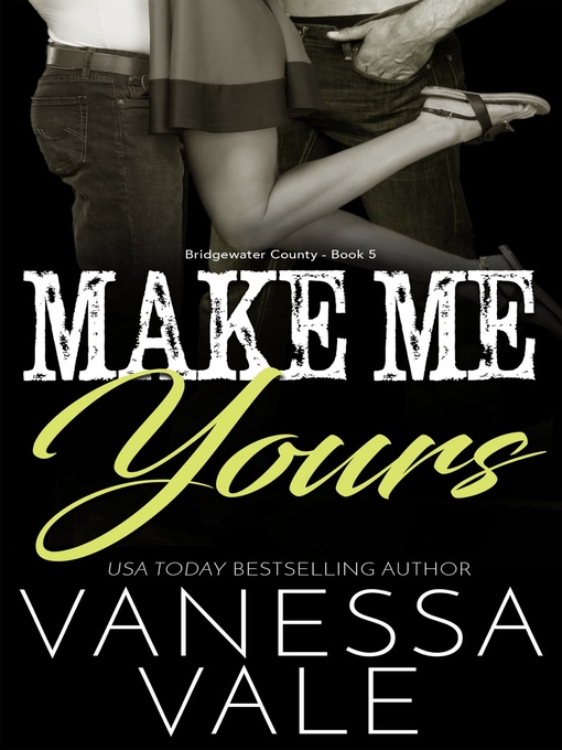 Title details for Make Me Yours by Vanessa Vale - Available